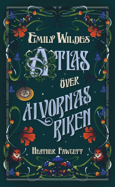 Cover for Heather Fawcett · Emily Wildes atlas över älvornas rike (Hardcover Book) (2025)