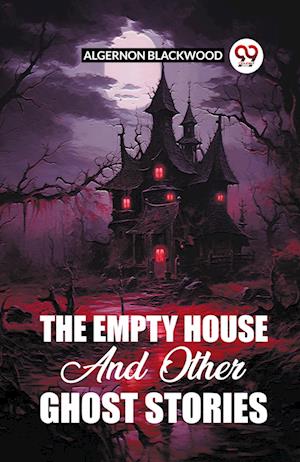 Cover for Algernon Blackwood · The Empty House And Other Ghost Stories (Paperback Book) (2024)