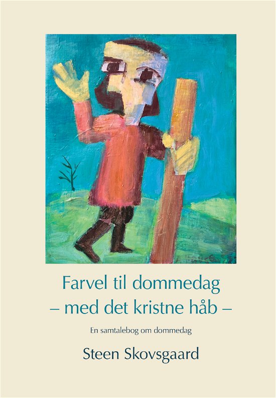Cover for Steen Skovsgaard · Farvel til dommedag (Sewn Spine Book) [1e uitgave] (2024)