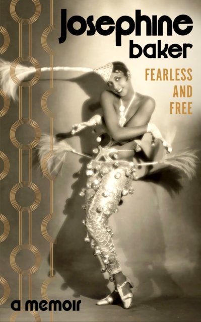 Cover for Josephine Baker · Fearless and Free: A Memoir (Inbunden Bok) (2025)