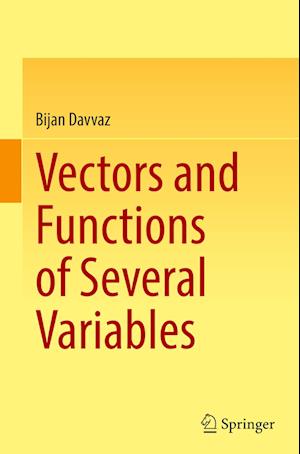 Vectors and Functions of Several Variables - Bijan Davvaz - Books - Springer Verlag, Singapore - 9789819929344 - July 13, 2023