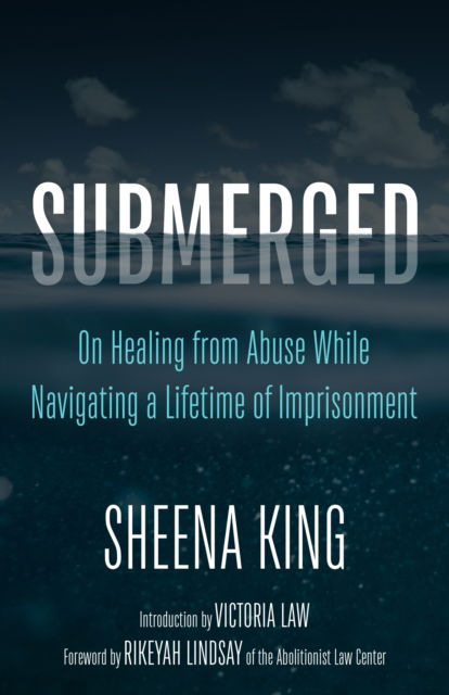 Cover for Sheena King · Submerged: On Healing from Abuse While Navigating a Lifetime of Imprisonment (Taschenbuch) (2025)