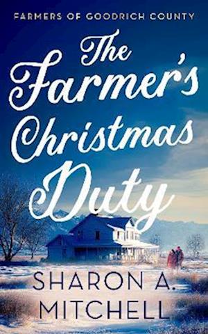 Cover for Sharon A. Mitchell · The Farmer’s Christmas Duty - Farmers of Goodrich County (Paperback Book) (2025)
