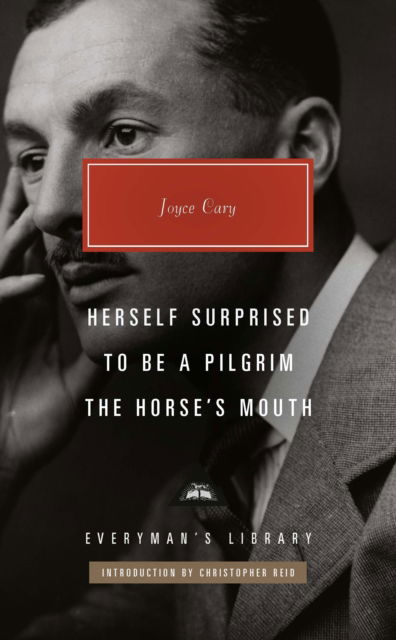 Cover for Joyce Cary · Herself Surprised, To Be a Pilgrim, The Horse's Mouth - Everyman’s Library Contemporary Classics (Hardcover bog) (2025)