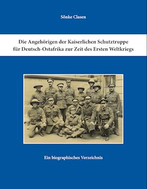 Cover for Sönke Clasen · Die Angehörigen der Kaiserlichen Schutztruppe für Deutsch-Ostafrika zur Zeit des Ersten Weltkriegs (Paperback Book) (2021)