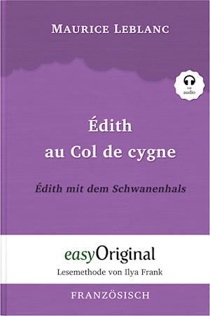 Cover for Maurice Leblanc · Édith au Col de cygne / Édith mit dem Schwanenhals (Buch + Audio-CD) - Lesemethode von Ilya Frank - Zweisprachige Ausgabe Französisch-Deutsch (Book) (2023)