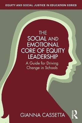 Cover for Gianna Cassetta · The Social and Emotional Core of Equity Leadership: A Guide for Driving Change in Schools - Equity and Social Justice in Education Series (Paperback Book) (2025)