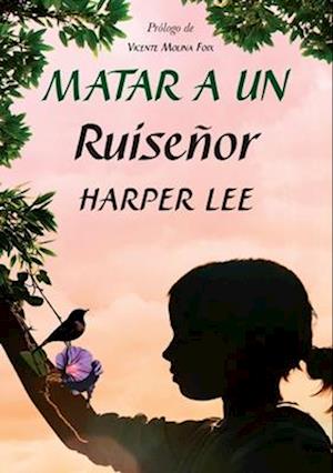 Matar A Un Ruisenor - Harper Lee - Kirjat -  - 9781400343348 - maanantai 18. syyskuuta 2023