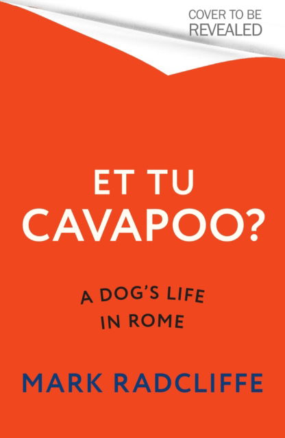 Cover for Mark Radcliffe · Et tu, Cavapoo? (Hardcover Book) (2025)