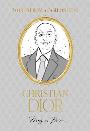 Cover for Megan Hess · Words from a Fashion Icon: Christian Dior (Gebundenes Buch) (2025)