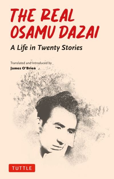 Cover for Osamu Dazai · The Real Osamu Dazai: A Life in Twenty Stories (Pocketbok) (2024)