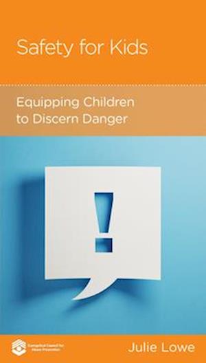Cover for Julie Lowe · Safety for Kids: Equipping Children to Discern Danger (Bok) (2025)