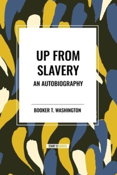 Cover for Booker T Washington · Up from Slavery: an Autobiography (An African American Heritage Book) (Paperback Book) (2024)