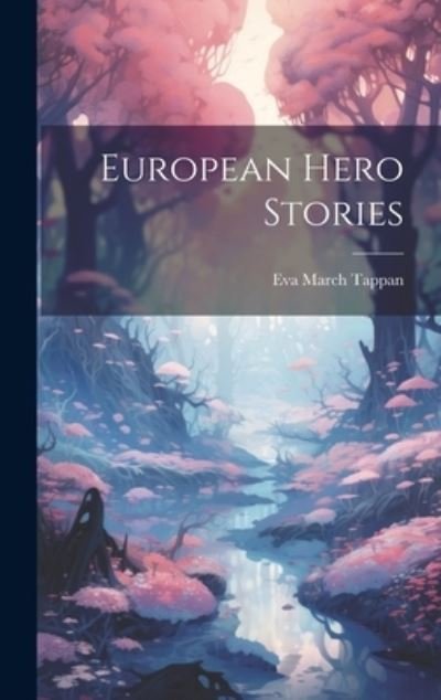 Cover for Eva March Tappan · European Hero Stories (Bog) (2023)