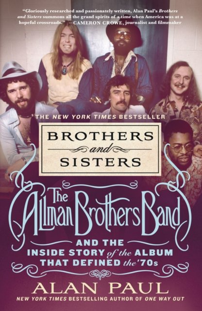 Cover for Alan Paul · Brothers and Sisters: The Allman Brothers Band and the Inside Story of the Album That Defined the '70s (Paperback Book) (2024)