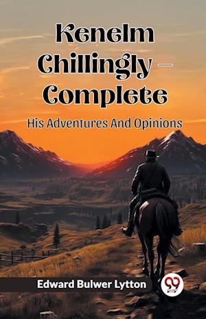 Cover for Edward Bulwer Lytton · Kenelm Chillingly — CompleteHis Adventures And Opinions (Edition2024) (Paperback Book) (2024)