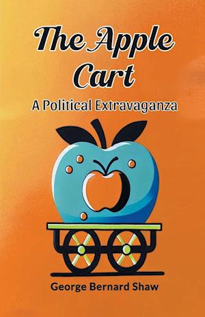 Cover for George Bernard Shaw · The Apple CartA Political Extravaganza (Edition2024) (Paperback Book) (2024)