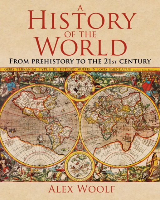 Cover for Alex Woolf · A History of the World: From Prehistory to the 21st Century (Hardcover Book) (2025)