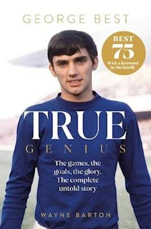 Cover for Wayne Barton · True Genius: George Best: The games, the goals, the glory: The complete untold story. (Pocketbok) (2025)