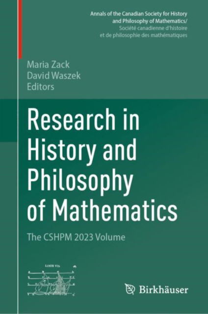 Cover for Research in History and Philosophy of Mathematics: The CSHPM 2023 Volume - Annals of the Canadian Society for History and Philosophy of Mathematics/ Societe canadienne d’histoire et de philosophie des mathematiques (Hardcover Book) [2024 edition] (2024)