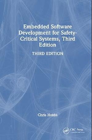 Cover for Hobbs, Chris (QNX Software Systems, Canada) · Embedded Software Development for Safety-Critical Systems, Third Edition (Inbunden Bok) (2025)