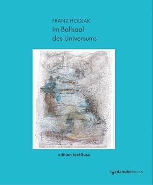 Cover for Franz Hodjak · Im Ballsaal des Universums (Book) (2023)