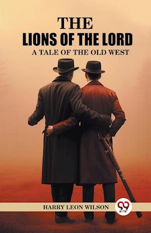 Cover for Harry Leon Wilson · The Lions of the LordA Tale of the Old West (Edition2024) (Paperback Book) (2024)