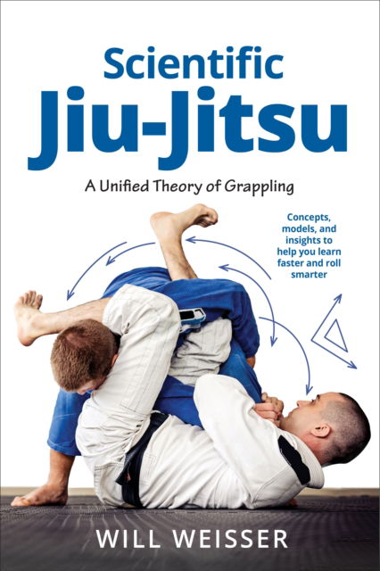Cover for Will Weisser · Scientific Jiu-Jitsu: A Unified Theory of Grappling - Martial Science (Pocketbok) (2026)