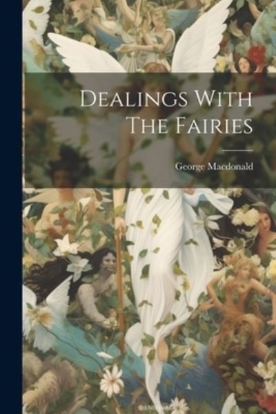 Cover for George MacDonald · Dealings with the Fairies (Bok) (2023)