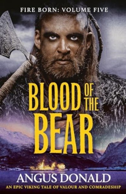 Cover for Angus Donald · Blood of the Bear: An epic Viking tale of valour and comradeship - Fire Born (Paperback Bog) (2024)