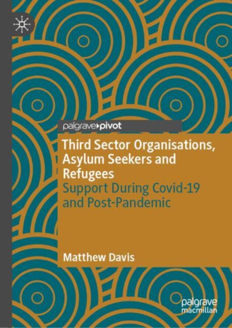Cover for Matthew Davis · Third Sector Organisations, Asylum Seekers and Refugees: Support During Covid-19 and Post-Pandemic (Hardcover Book) (2025)