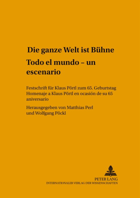 Cover for «Die ganze Welt ist Buehne»- «Todo el mundo es un escenario»: Festschrift fuer Klaus Poertl zum 65. Geburtstag- Homenaje a Klaus Poertl en ocasion de su 65 aniversario (Hardcover Book) (2003)