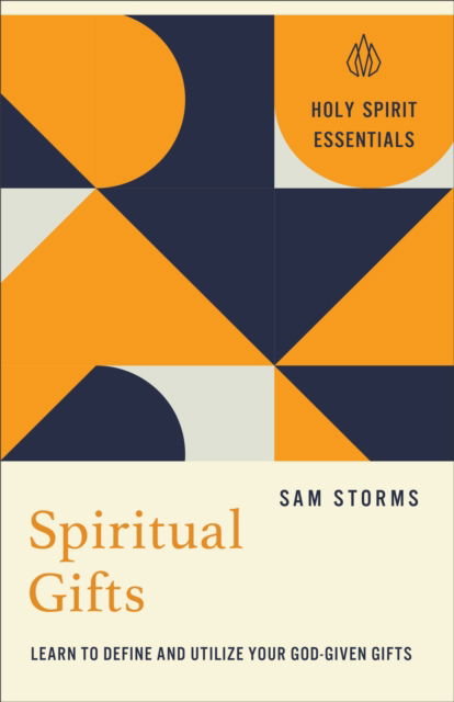 Cover for Sam Storms · Spiritual Gifts: Learn to Define and Utilize Your God-Given Gifts - Holy Spirit Essentials (Paperback Book) (2025)