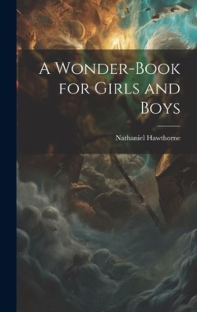 Cover for Nathaniel Hawthorne · Wonder-Book for Girls and Boys (Book) (2023)