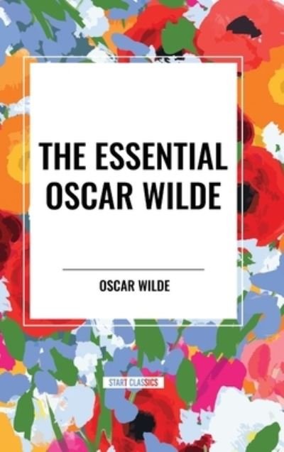 Cover for Oscar Wilde · The Essential Oscar Wilde (Hardcover Book) (2024)