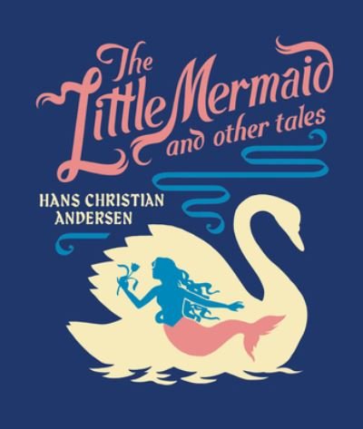 Cover for Hans Christian Andersen · The Little Mermaid and Other Tales - Children's Signature Clothbound Editions (Hardcover Book) (2024)