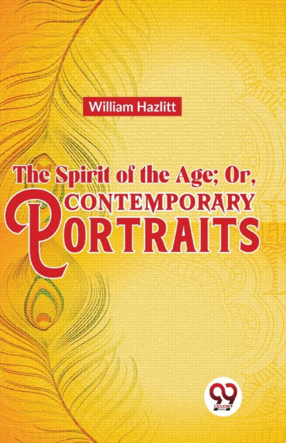 Cover for William Hazlitt · The Spirit of the Age; or, Contemporary Portraits (Taschenbuch) (2023)