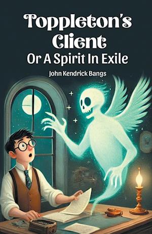Cover for John Kendrick Bangs · Toppleton's ClientOr A Spirit In Exile (Edition2024) (Paperback Book) (2024)