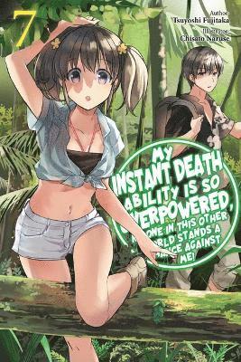 Cover for Tsuyoshi Fujitaka · My Instant Death Ability Is So Overpowered, No One in This Other World Stands a Chance Against Me!, Vol. 7 (light novel) (Paperback Book) (2025)