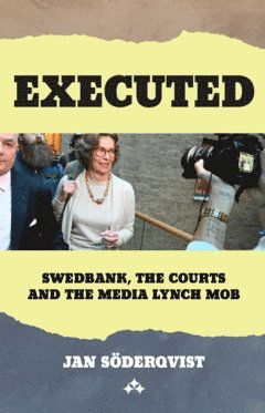 Cover for Jan Söderqvist · Executed : Swedbank, The Courts and The Media Lynch Mob (Paperback Book) (2025)