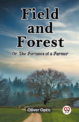 Cover for Oliver Optic · Field and ForestOr, The Fortunes of a Farmer (Edition2023) (Paperback Book) (2024)