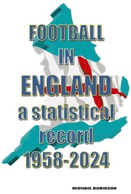 Cover for Football in England : A statistical record 1958-2024 (Taschenbuch) (2024)