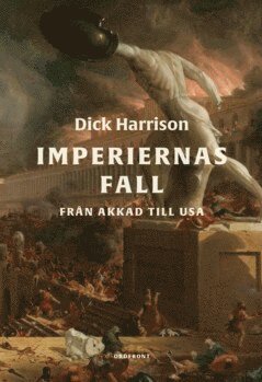 Cover for Dick Harrison · Imperiernas fall : från Akkad till USA (ePUB) (2022)