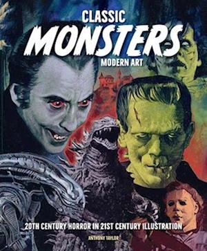 Cover for Anthony Taylor · Classic Monsters, Modern Art: 20th Century Horror in 21st Century Illustration (Hardcover Book) (2025)