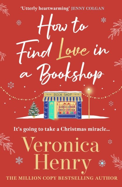 Cover for Veronica Henry · How to Find Love in a Book Shop: The delightfully cosy and heartwarming read from the Sunday Times bestselling author (Paperback Book) (2024)