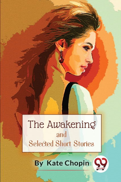 Cover for Kate Chopin · The Awakening, and Selected Short Stories (Paperback Book) (2023)