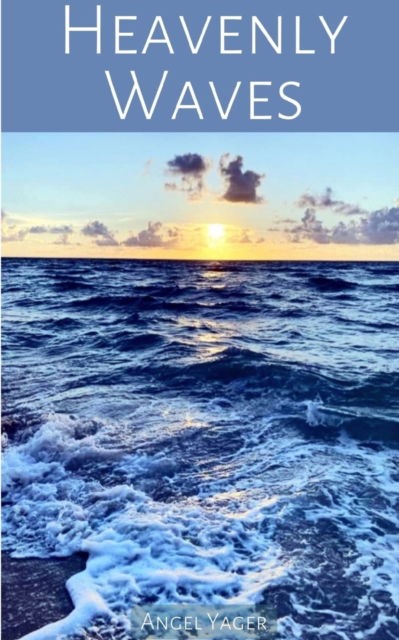 Cover for Angel Yager · Heavenly Waves (Book) (2023)