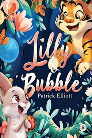 Patrick Elliott · Lilly and Bubble (Paperback Book) (2024)