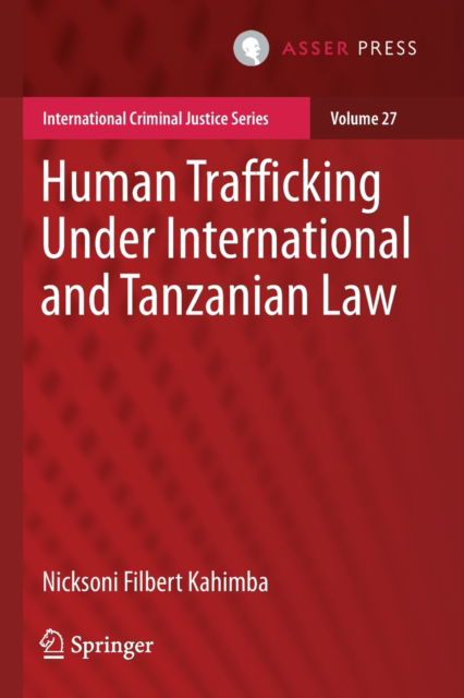 Cover for Nicksoni Filbert Kahimba · Human Trafficking Under International and Tanzanian Law - International Criminal Justice Series (Paperback Book) [2021 edition] (2022)