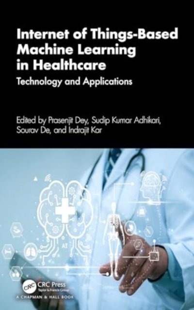 Cover for Internet of Things-Based Machine Learning in Healthcare: Technology and Applications (Gebundenes Buch) (2024)